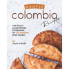 Exotic Colombia Recipes: The Fully Illustrated Cookbook of Colombian Dish Ideas! - Paperback