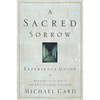 A Sacred Sorrow: Reaching Out to God in the Lost Language of Lament; Experience Guide - Paperback