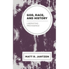 God, Race, and History: Liberating Providence - Paperback