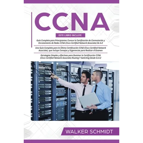 CCNA: Guía para principiantes 3 en 1+ Consejos para realizar el examen+ Estrategias sencillas y eficaces para aprender sobre - Paperback