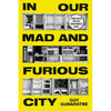In Our Mad and Furious City - Paperback