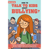 How To Talk To KIDS About Bullying: Parents & teachers guide with effective strategies on how to identify & deal with social & school bullying, cyberb - Paperback