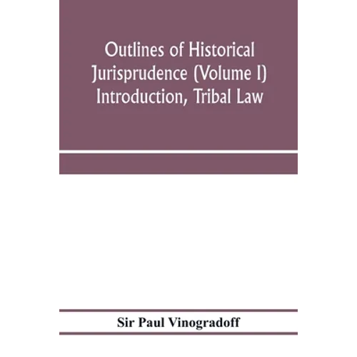 Outlines of historical jurisprudence (Volume I) Introduction, Tribal Law - Paperback