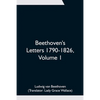 Beethoven's Letters 1790-1826, Volume 1 - Paperback