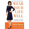 Wear Your Life Well: Use What You Have to Get What You Want - Paperback