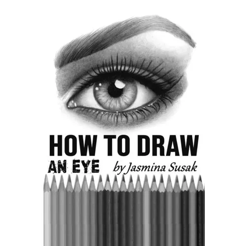 How to Draw an Eye: Step-by-Step Drawing Tutorial, Shading Techniques - Paperback