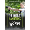 15 Best Handguns for Women: Protection Is the Key - Paperback