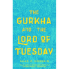 The Gurkha and the Lord of Tuesday - Paperback