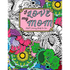 I Love My Mom Adult Coloring Book: 60 Single Sided Pages of Beautiful Pictures with Sayings and Quotes - Paperback