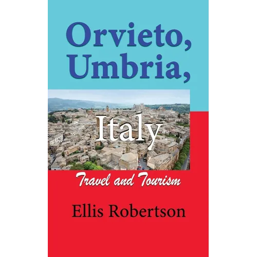 Orvieto, Umbria, Italy: Travel and Tourism - Paperback
