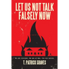 Let Us Not Talk Falsely Now - Paperback