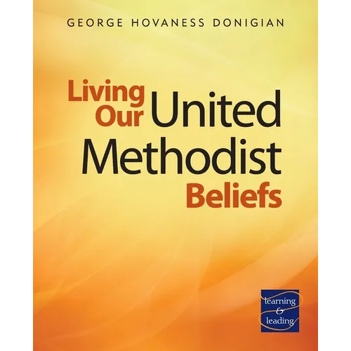Living Our United Methodist Beliefs: Learning & Leading - Paperback