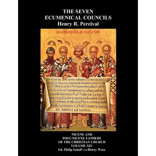 The Seven Ecumenical Councils Of The Undivided Church: Their Canons And Dogmatic Decrees Together With The Canons Of All The Local synods Which Have R - Paperback