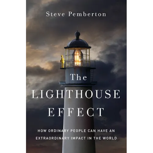 The Lighthouse Effect: How Ordinary People Can Have an Extraordinary Impact in the World - Hardcover