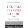 The Half Has Never Been Told: Slavery and the Making of American Capitalism - Paperback