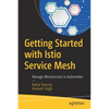Getting Started with Istio Service Mesh: Manage Microservices in Kubernetes - Paperback
