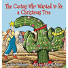 The Cactus Who Wanted to Be a Christmas Tree - Paperback