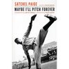 Maybe I'll Pitch Forever - Paperback