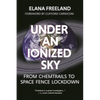 Under an Ionized Sky: From Chemtrails to Space Fence Lockdown - Paperback
