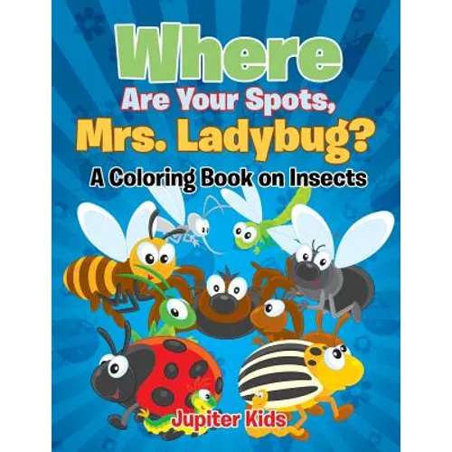 Where Are Your Spots, Mrs. Ladybug? (A Coloring Book on Insects) - Paperback