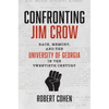 Confronting Jim Crow: Race, Memory, and the University of Georgia in the Twentieth Century - Paperback