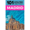 101 Amazing Things to Do in Madrid: Madrid Travel Guide - Paperback
