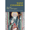 Saint Columban: His Life, Rule, and Legacy Volume 270 - Paperback