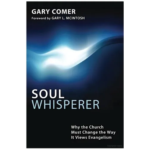 Soul Whisperer: Why the Church Must Change the Way It Views Evangelism - Hardcover