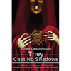 They Cast No Shadows: A collection of essays on the Illuminati, revisionist history, and suppressed technologies. - Paperback