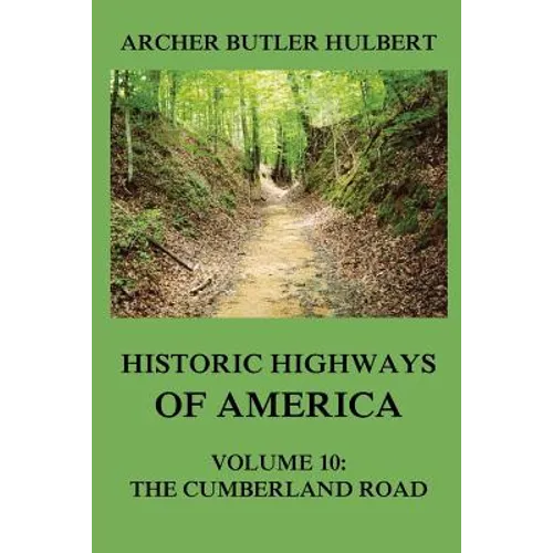 Historic Highways of America: Volume 10: The Cumberland Road - Paperback