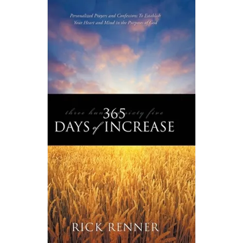 365 Days of Increase: Personalized Prayers and Confessions to Establish Your Heart and Mind in the Purposes of God - Hardcover