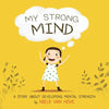 My Strong Mind: A story about developing Mental Strength - Paperback