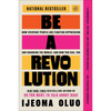 Be a Revolution: How Everyday People Are Fighting Oppression and Changing the World--And How You Can, Too - Paperback