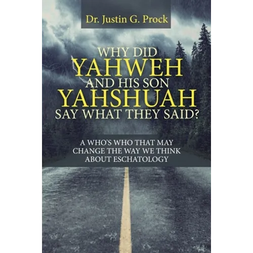 Why Did Yahweh and His Son Yahshuah Say What They Said?: Why Did Yahweh and His Son Yahshuah Say What They Said? - Paperback