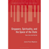 Singapore, Spirituality, and the Space of the State: Soul of the Little Red Dot - Paperback