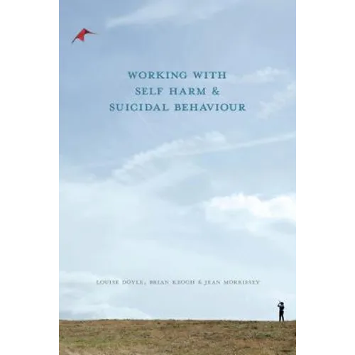 Working with Self Harm and Suicidal Behaviour - Paperback