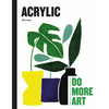 Acrylic: Do More Art - Hardcover