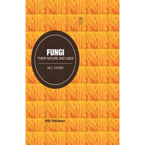 Fungi: Their Nature and uses - Paperback