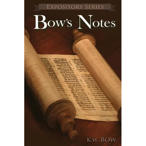 Bow's Notes: A Literary Commentary On the Study of the Bible - Paperback
