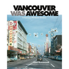 Vancouver Was Awesome: A Curious Pictorial History - Paperback