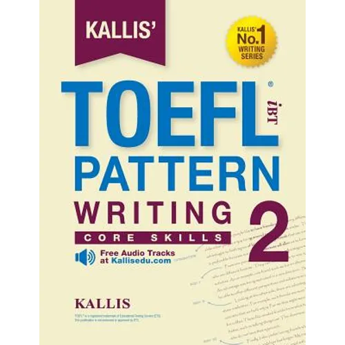 KALLIS' iBT TOEFL Pattern Writing 2: Core Skills - Paperback