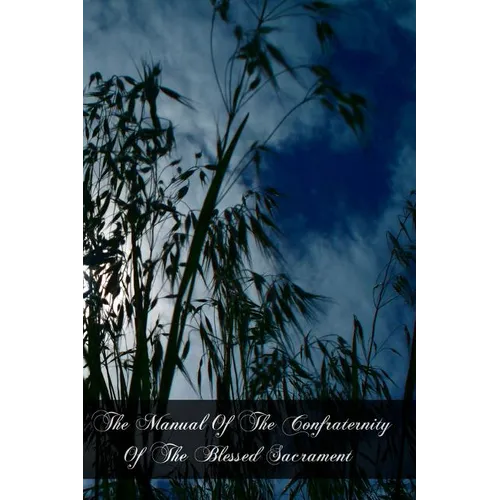 The Manual Of The Confraternity Of The Blessed Sacrament - Paperback