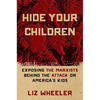 Hide Your Children: Exposing the Marxists Behind the Attack on America's Kids - Hardcover