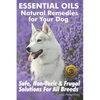 Essential Oils Natural Remedies for Your Dog: Safe, Non-Toxic & Frugal Solutions For All Breeds - Paperback