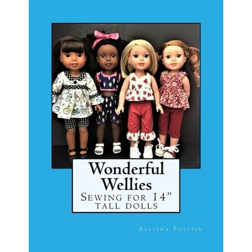 Wonderful Wellies: Sewing for 14" tall dolls - Paperback