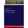 Gladstone: The Man: A non-political Biography - Paperback