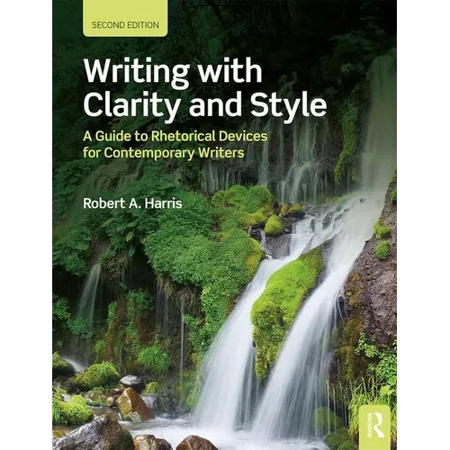 Writing with Clarity and Style: A Guide to Rhetorical Devices for Contemporary Writers - Paperback