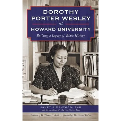 Dorothy Porter Wesley at Howard University: Building a Legacy of Black History - Hardcover