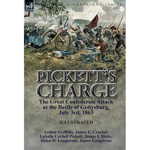 Pickett's Charge: the Great Confederate Attack at the Battle of Gettysburg, July 3rd, 1863 - Hardcover