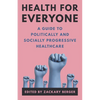 Health for Everyone: A Guide to Politically and Socially Progressive Healthcare - Hardcover